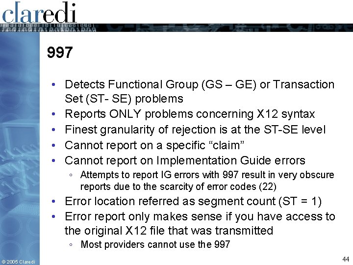 997 • Detects Functional Group (GS – GE) or Transaction Set (ST- SE) problems