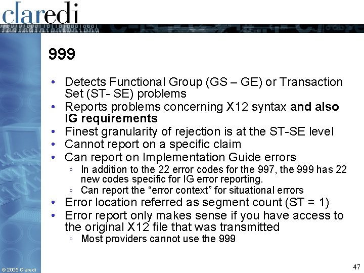 999 • Detects Functional Group (GS – GE) or Transaction Set (ST- SE) problems