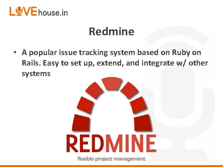 Redmine • A popular issue tracking system based on Ruby on Rails. Easy to