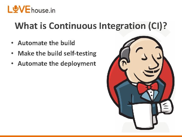 What is Continuous Integration (CI)? • Automate the build • Make the build self-testing