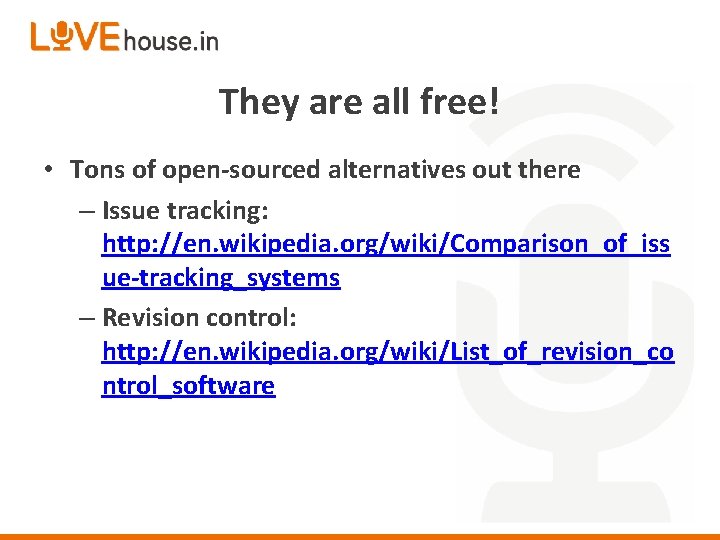 They are all free! • Tons of open-sourced alternatives out there – Issue tracking:
