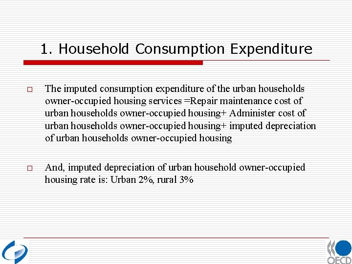 1. Household Consumption Expenditure o The imputed consumption expenditure of the urban households owner-occupied