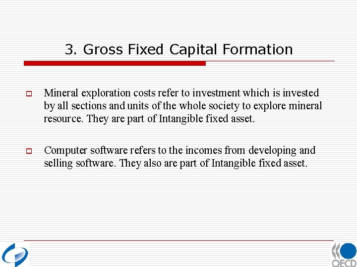 3. Gross Fixed Capital Formation o Mineral exploration costs refer to investment which is