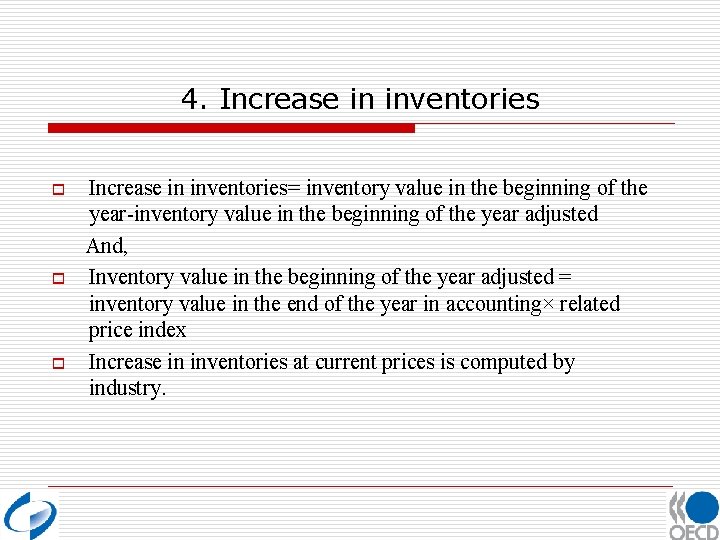 4. Increase in inventories o o o Increase in inventories= inventory value in the