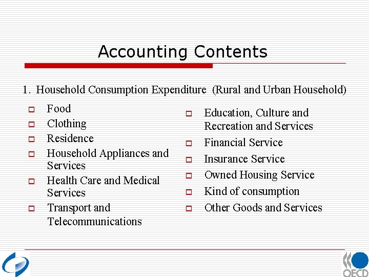 Accounting Contents 1. Household Consumption Expenditure (Rural and Urban Household) o o o Food