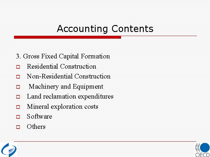 Accounting Contents 3. Gross Fixed Capital Formation o Residential Construction o Non-Residential Construction o