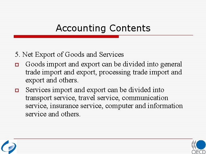 Accounting Contents 5. Net Export of Goods and Services o Goods import and export