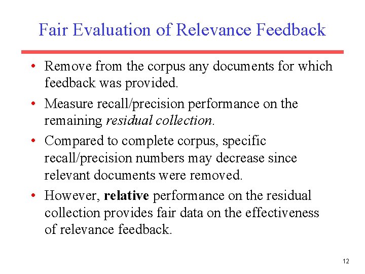 Fair Evaluation of Relevance Feedback • Remove from the corpus any documents for which