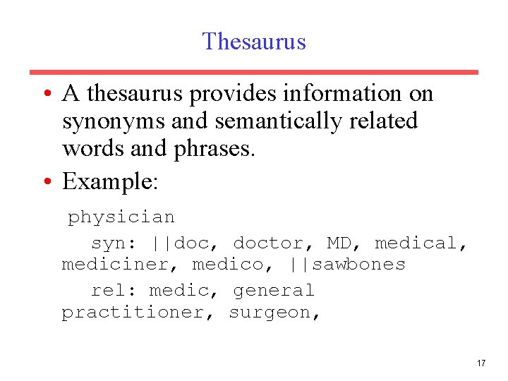 Thesaurus • A thesaurus provides information on synonyms and semantically related words and phrases.