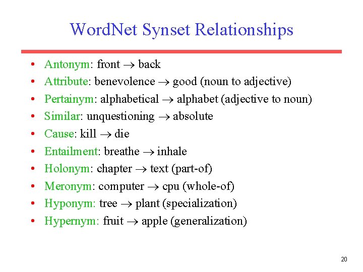 Word. Net Synset Relationships • • • Antonym: front back Attribute: benevolence good (noun