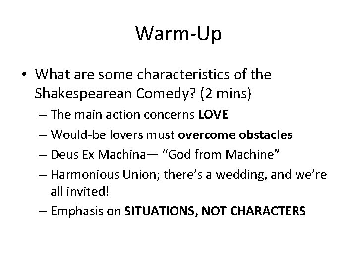 Warm-Up • What are some characteristics of the Shakespearean Comedy? (2 mins) – The