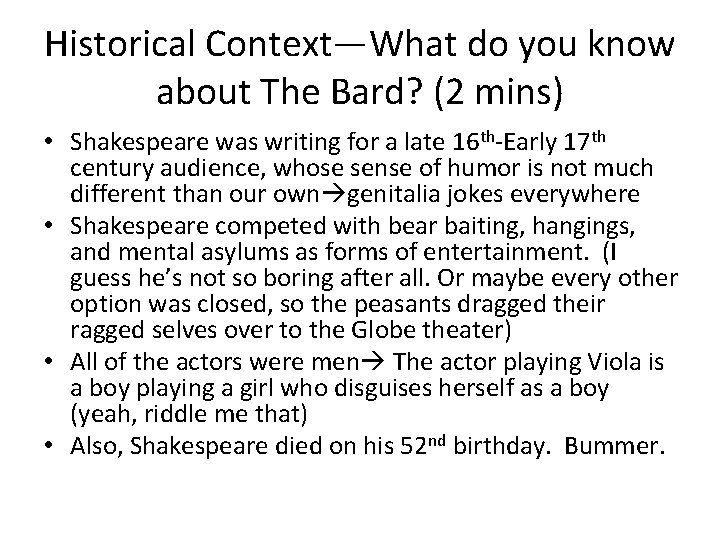 Historical Context—What do you know about The Bard? (2 mins) • Shakespeare was writing