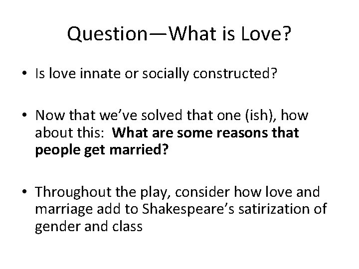 Question—What is Love? • Is love innate or socially constructed? • Now that we’ve