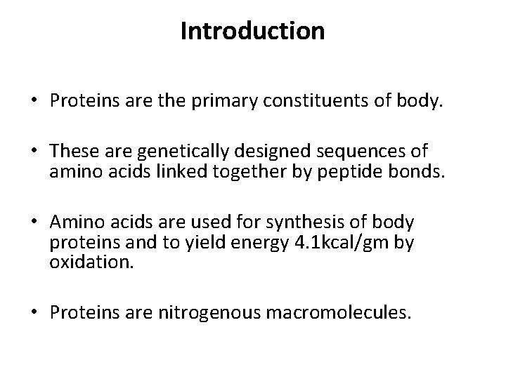 Introduction • Proteins are the primary constituents of body. • These are genetically designed