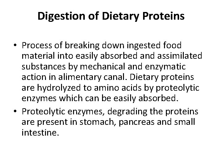 Digestion of Dietary Proteins • Process of breaking down ingested food material into easily