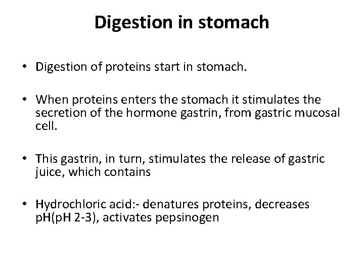 Digestion in stomach • Digestion of proteins start in stomach. • When proteins enters