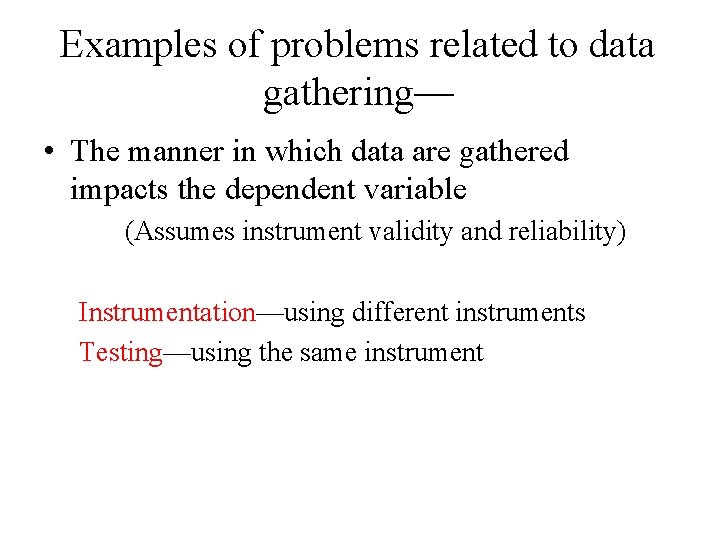 Examples of problems related to data gathering— • The manner in which data are