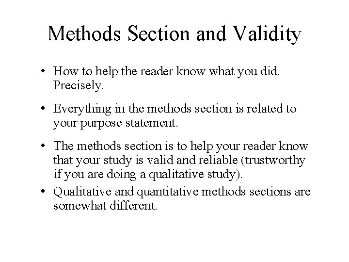 Methods Section and Validity • How to help the reader know what you did.