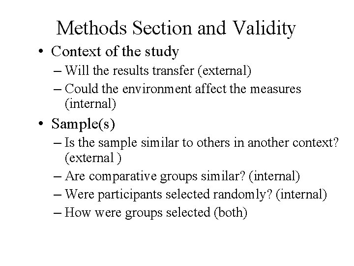 Methods Section and Validity • Context of the study – Will the results transfer