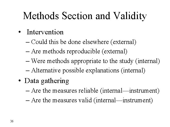 Methods Section and Validity • Intervention – Could this be done elsewhere (external) –