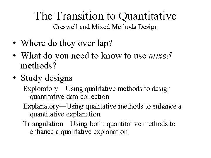 The Transition to Quantitative Creswell and Mixed Methods Design • Where do they over