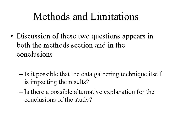 Methods and Limitations • Discussion of these two questions appears in both the methods