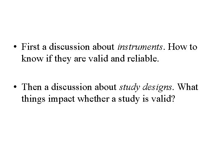  • First a discussion about instruments. How to know if they are valid