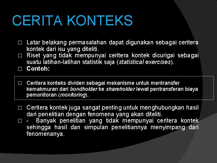 CERITA KONTEKS Latar belakang permasalahan dapat digunakan sebagai ceritera kontek dari isu yang diteliti.