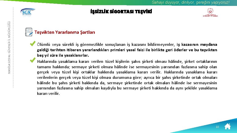 Sahayı duyuyor, dinliyor, gereğini yapıyoruz! MANİSA SOSYAL GÜVENLİK İL MÜDÜRLÜĞÜ İŞSİZLİK SİGORTASI TEŞVİKİ Teşvikten