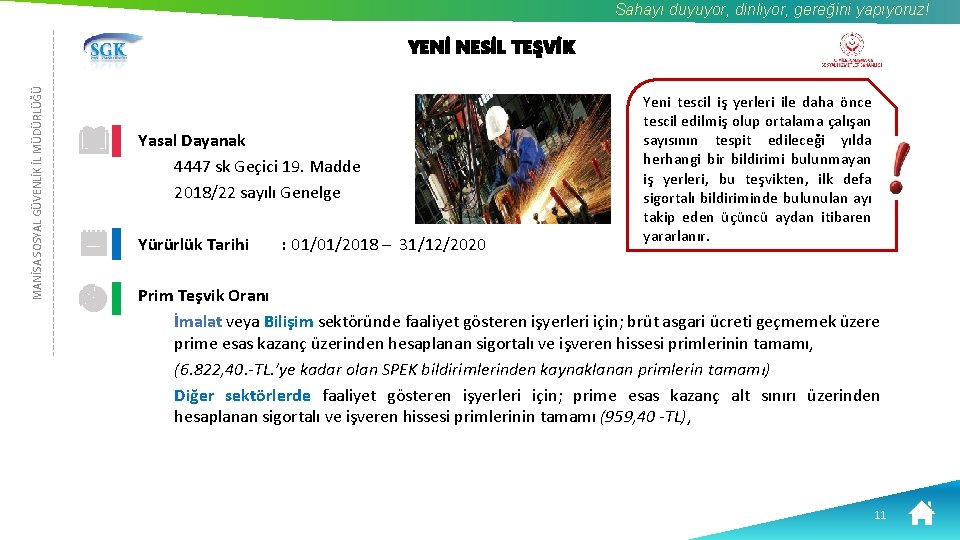 Sahayı duyuyor, dinliyor, gereğini yapıyoruz! MANİSA SOSYAL GÜVENLİK İL MÜDÜRLÜĞÜ YENİ NESİL TEŞVİK Yasal