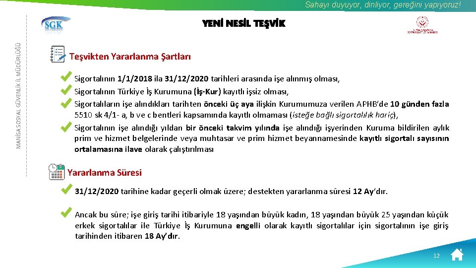 Sahayı duyuyor, dinliyor, gereğini yapıyoruz! MANİSA SOSYAL GÜVENLİK İL MÜDÜRLÜĞÜ YENİ NESİL TEŞVİK Teşvikten