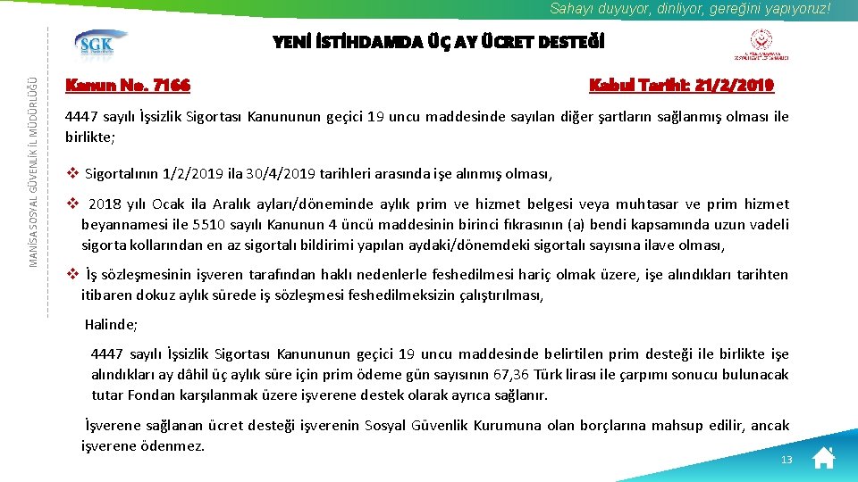 Sahayı duyuyor, dinliyor, gereğini yapıyoruz! MANİSA SOSYAL GÜVENLİK İL MÜDÜRLÜĞÜ YENİ İSTİHDAMDA ÜÇ AY