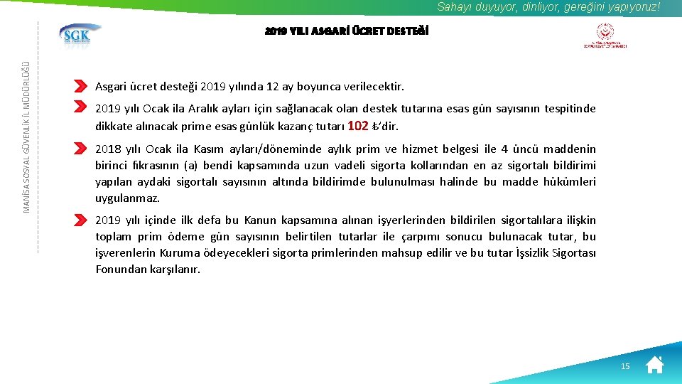 Sahayı duyuyor, dinliyor, gereğini yapıyoruz! MANİSA SOSYAL GÜVENLİK İL MÜDÜRLÜĞÜ 2019 YILI ASGARİ ÜCRET