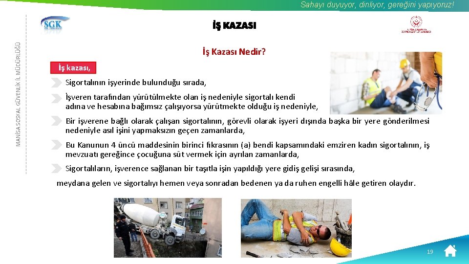 Sahayı duyuyor, dinliyor, gereğini yapıyoruz! MANİSA SOSYAL GÜVENLİK İL MÜDÜRLÜĞÜ İŞ KAZASI İş Kazası