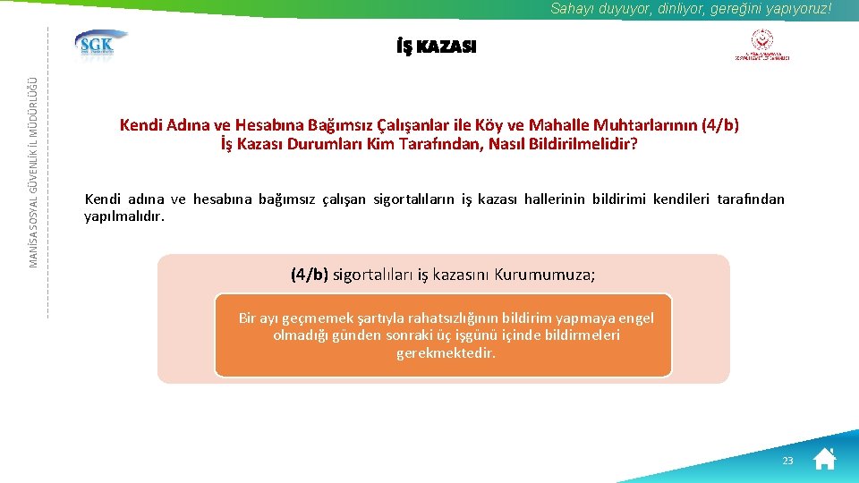 Sahayı duyuyor, dinliyor, gereğini yapıyoruz! MANİSA SOSYAL GÜVENLİK İL MÜDÜRLÜĞÜ İŞ KAZASI Kendi Adına