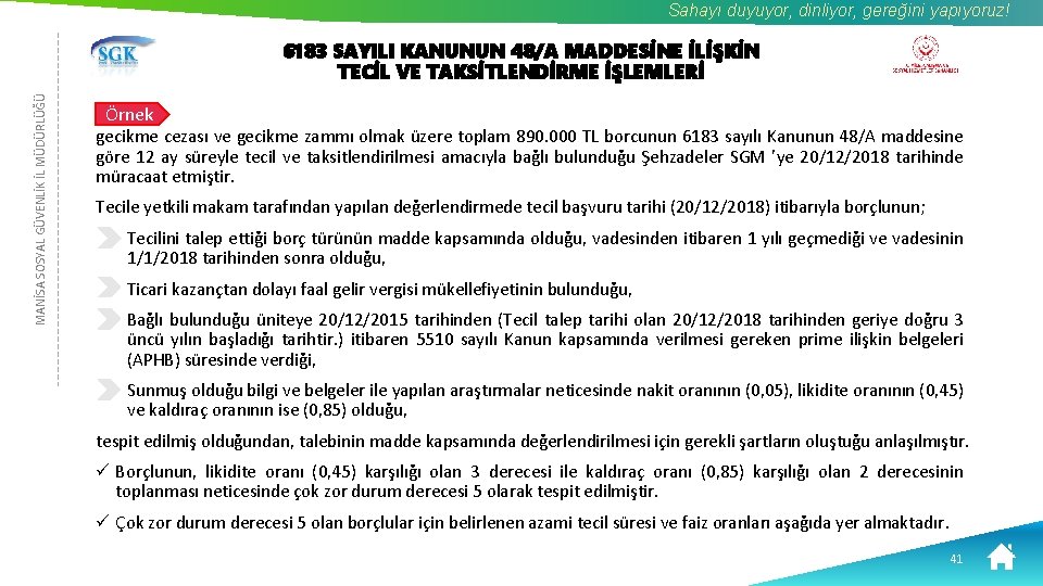 Sahayı duyuyor, dinliyor, gereğini yapıyoruz! MANİSA SOSYAL GÜVENLİK İL MÜDÜRLÜĞÜ 6183 SAYILI KANUNUN 48/A