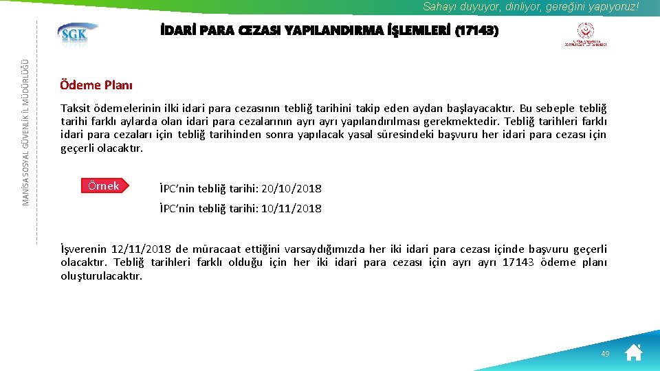 Sahayı duyuyor, dinliyor, gereğini yapıyoruz! MANİSA SOSYAL GÜVENLİK İL MÜDÜRLÜĞÜ İDARİ PARA CEZASI YAPILANDIRMA