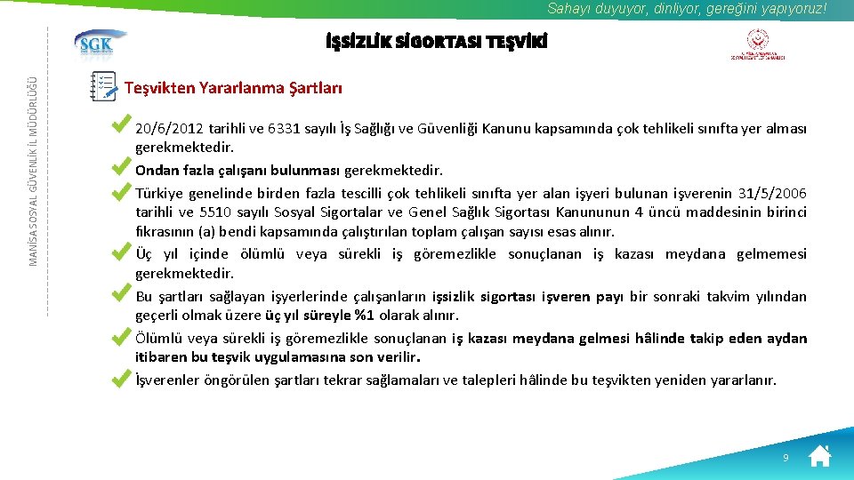 Sahayı duyuyor, dinliyor, gereğini yapıyoruz! MANİSA SOSYAL GÜVENLİK İL MÜDÜRLÜĞÜ İŞSİZLİK SİGORTASI TEŞVİKİ Teşvikten
