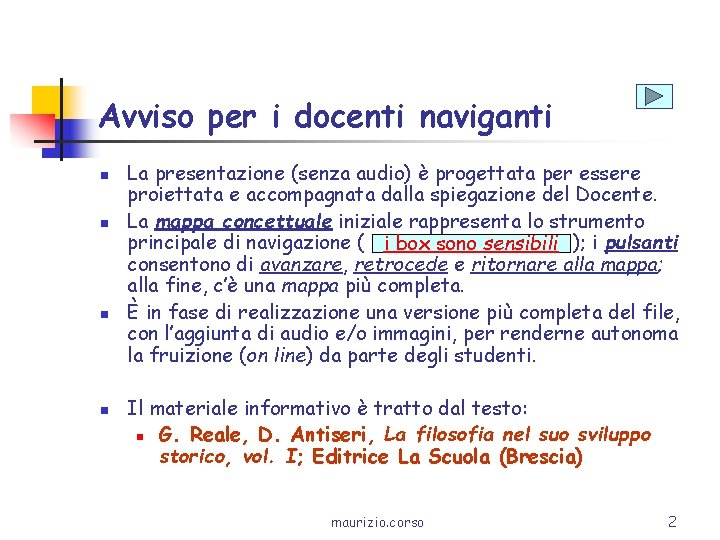 Avviso per i docenti naviganti n n La presentazione (senza audio) è progettata per