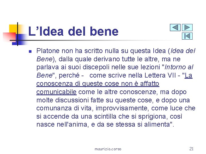 L’Idea del bene n Platone non ha scritto nulla su questa Idea (Idea del
