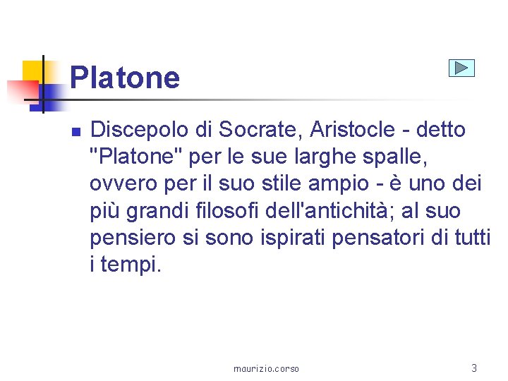 Platone n Discepolo di Socrate, Aristocle - detto "Platone" per le sue larghe spalle,