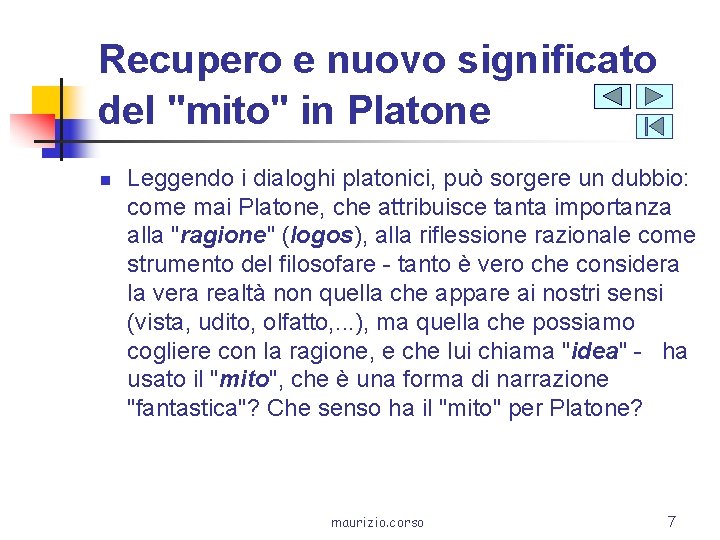 Recupero e nuovo significato del "mito" in Platone n Leggendo i dialoghi platonici, può