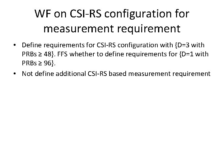 WF on CSI-RS configuration for measurement requirement • Define requirements for CSI-RS configuration with