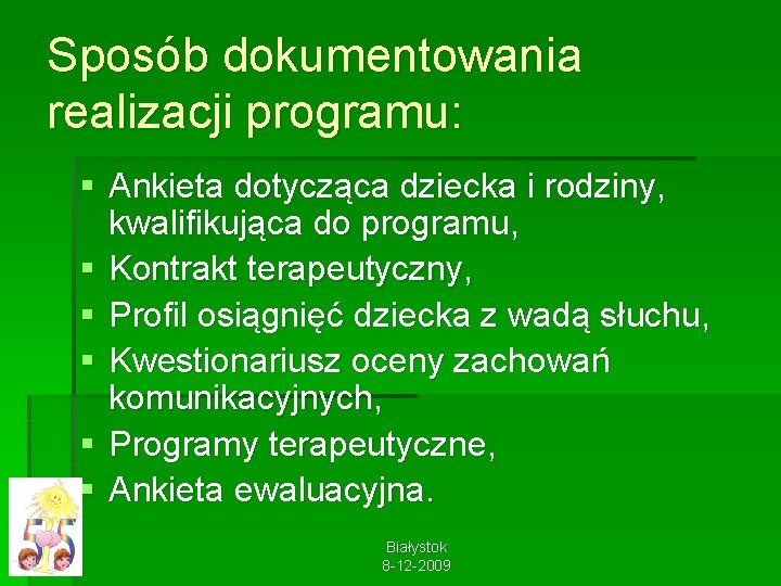 Sposób dokumentowania realizacji programu: § Ankieta dotycząca dziecka i rodziny, kwalifikująca do programu, §