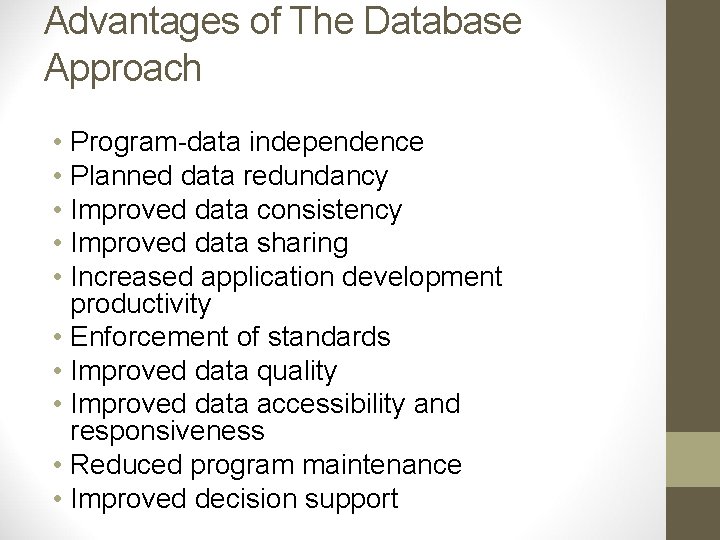 Advantages of The Database Approach • Program-data independence • Planned data redundancy • Improved Advantages of The Database Approach • Program-data independence • Planned data redundancy • Improved