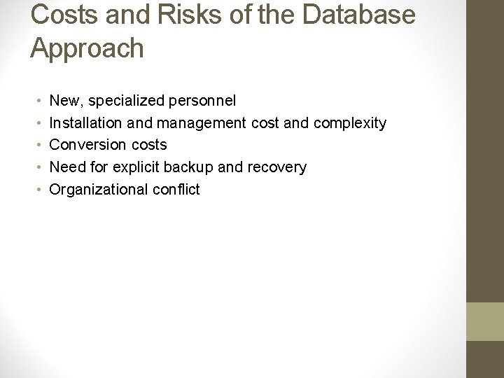 Costs and Risks of the Database Approach • • • New, specialized personnel Installation