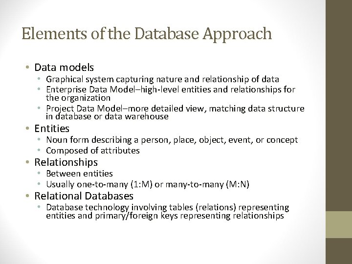 Elements of the Database Approach • Data models • Graphical system capturing nature and