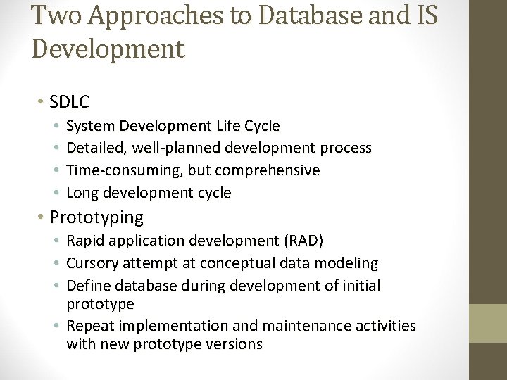 Two Approaches to Database and IS Development • SDLC • • System Development Life