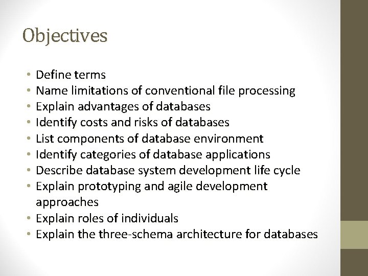 Objectives • Define terms • Name limitations of conventional file processing • Explain advantages