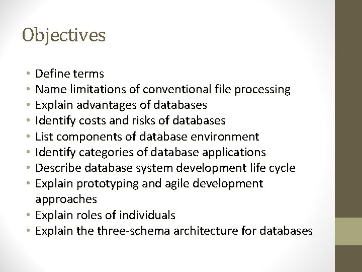 Objectives • Define terms • Name limitations of conventional file processing • Explain advantages Objectives • Define terms • Name limitations of conventional file processing • Explain advantages